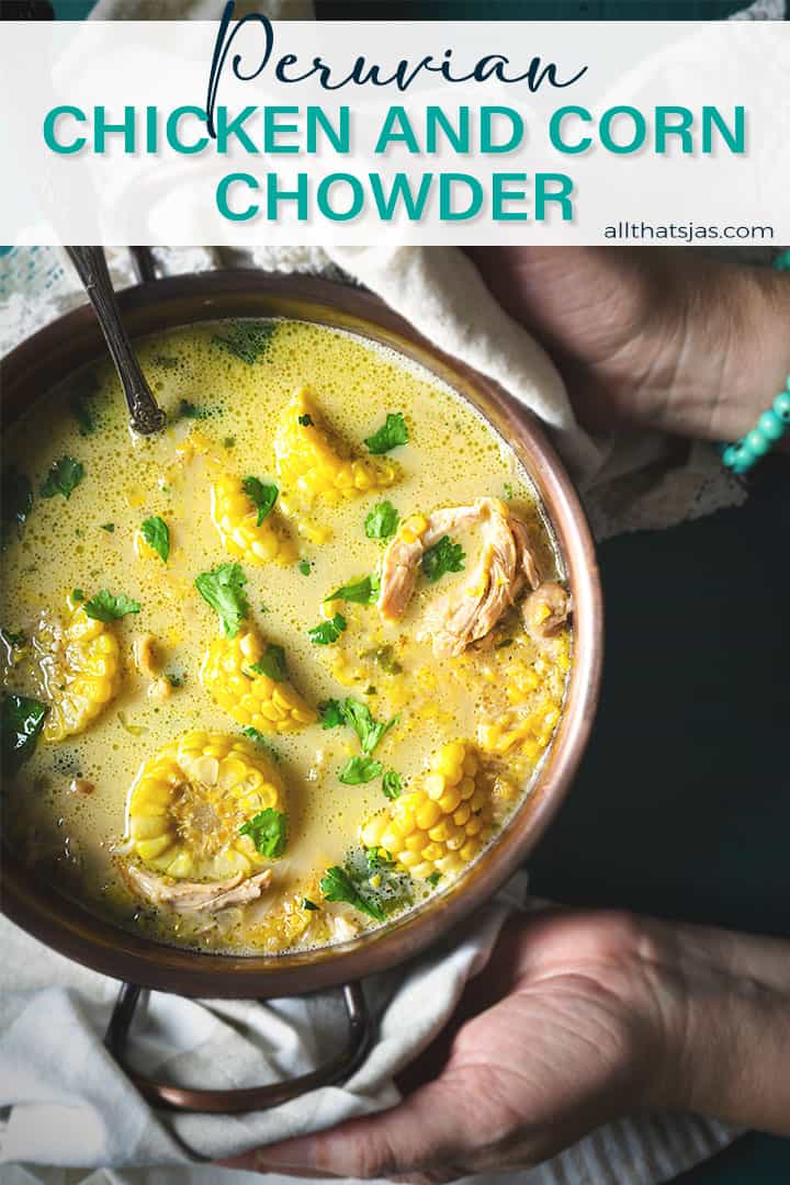 Chayro Peruvian Chicken Corn Chowder - Chupe de Pollo y Maíz | All that's Jas
